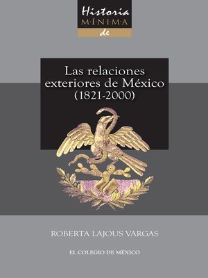 cover image of Historia mínima de las relaciones exteriores de México, 1821-2000